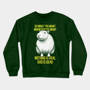 Do What You Want, Whenever You Want - Nihilist Capybara Crewneck Sweatshirt